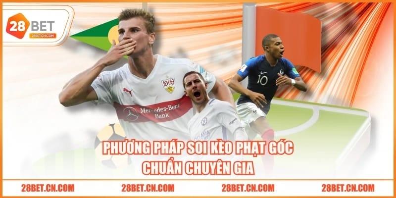 Kèo Phạt Góc 28BET - Cược Phụ Và Cơ Hội Lớn Trong Bóng Đá Phương pháp soi kèo phạt góc chuẩn chuyên gia