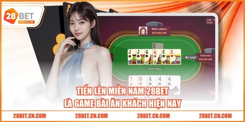 Học Chơi Tiến Lên Miền Nam 28BET Đơn Giản Trong 1 Phút Tiến Lên Miền Nam 28BET là game bài ăn khách hiện nay